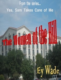  Ey Wade - The Women of the Hill-  From the series...Yes, Sam Takes Care of Me.