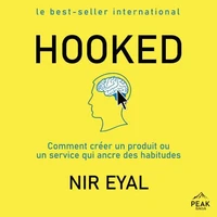 Hooked : Comment créer un produit ou un service qui ancre des habitudes
