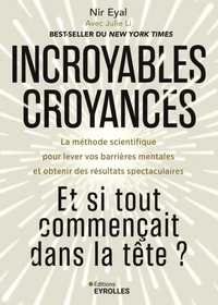 Incroyables croyances : Et si tout commençait dans la tête ?