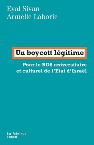 Un boycott légitime. Pour le BDS universitaire et culturel de l'Etat d'Israël