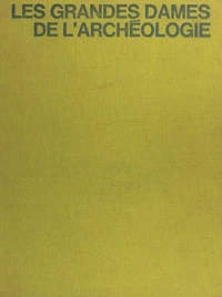 Les grandes dames de l'archéologie
