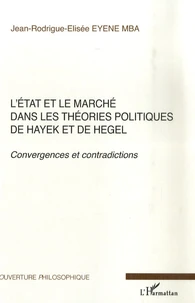 L'Etat et le marché dans les théories politiques de Hayek et de Hegel
