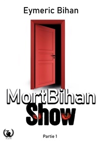 Eymeric Bihan - MortBihan Show - Partie 1.