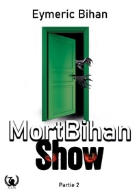 Eymeric Bihan - MortBihan Show - Partie 2.
