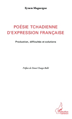 Eynem Maguergue - Poésie tchadienne d'expression française - Production, difficultés et solutions.
