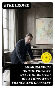 Memorandum on the Present State of British Relations with France and Germany