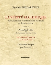 Eyrénée Philalèthe - La vérité alchimique précédé de De L'admirable mystère du feu.