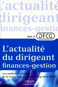  Eyrolles - Best of DFCG L'actualité du dirigeant finances-gestion - Les meilleurs articles de la revue Echanges et du Blog de la DFCG.