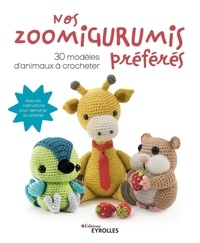  Eyrolles - Nos zoomigurumis préférés - 30 modèles d'animaux à crocheter.