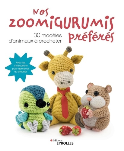 Nos zoomigurumis préférés. 30 modèles d'animaux à crocheter