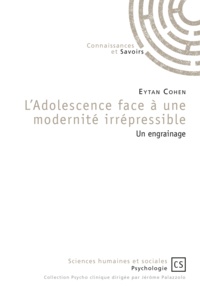 Eytan Cohen - L'adolescence face à une modernité irrépressible - Un engrainage.