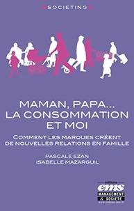Maman, papa... La consommation et moi