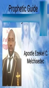  Ezekiel C. Melchisedec - The Prophetic Guide.