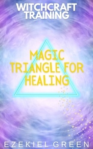 Ezekiel Green - Magic Triangle for Healing - Witchcraft Training, #5.