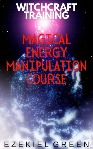  Ezekiel Green - Magical Energy Manipulation Course - Witchcraft Training, #2.