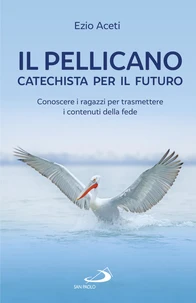 Il pellicano: catechista per il futuro