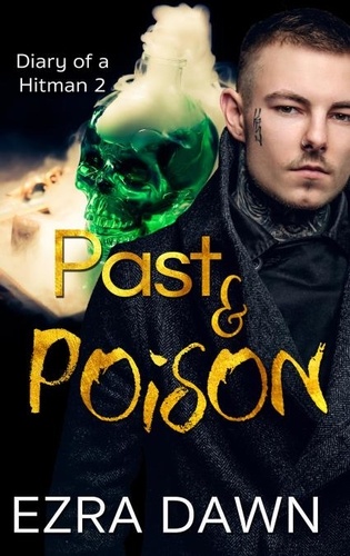  Ezra Dawn - Past and Poison - Diary of a Hitman, #2.