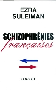 Ezra N. Suleiman - Schizophrénies françaises.