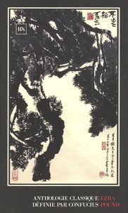 Ezra Pound - Anthologie classique définie par Confucius.