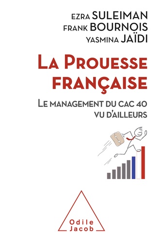 La prouesse française. Le management du CAC 40 vu d'ailleurs