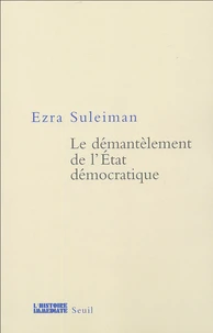 Le démantèlement de l'Etat démocratique