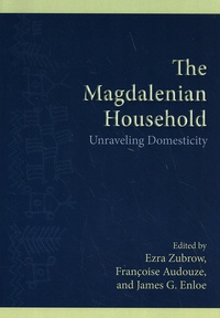 Ezra Zubrow et Françoise Audouze - The Magdalenian Household: Unraveling Domesticity.