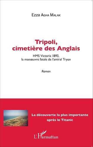 Ezza Agha Malak - Tripoli, cimetière des Anglais - HMS Victoria 1893, la manoeuvre fatale de l'amiral Tryon.