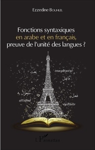 Ezzedine Bouhlel - Fonctions syntaxiques en arabe et en français, preuve de l'unité des langues ?.