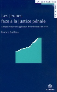 F Bailleau - Les Jeunes Face A La Justice Penale. Analyse Critique De L'Application De L'Ordonnance De 1945.
