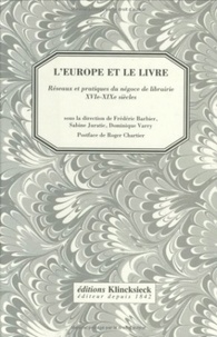 F Barbier - L'Europe et le livre - Réseaux et pratiques du négoce de librairie, XVIe-XIXe siècles.