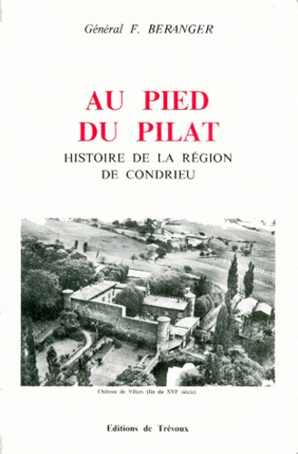 F Beranger - Au pied du Pilat - Histoire de la région de Condrieu.