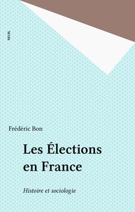 F Bon - Les Élections en France - Histoire et sociologie.