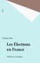 Les Élections en France. Histoire et sociologie