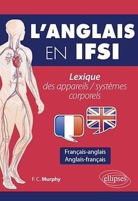 F.C. Murphy - L'anglais en IFSI - Lexique des appareils / systèmes corporels.