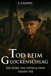 Tod beim Glockenschlag: Ein Dorf. Ein Toter. Und zwei Tassen Tee.