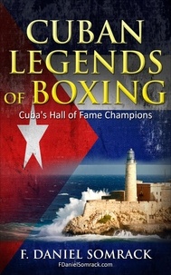  F. Daniel Somrack - Cuban Legends of Boxing.