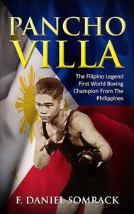  F. Daniel Somrack - Pancho Villa: The Filipino Legend.