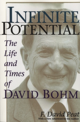 F-David Peat - Infinite Potential - The Life and Times of David Bohm.