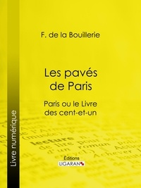 F. de la Bouillerie et  Ligaran - Les pavés de Paris - Paris ou le Livre des cent-et-un.