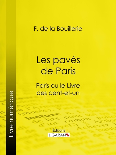 F. de la Bouillerie et  Ligaran - Les pavés de Paris - Paris ou le Livre des cent-et-un.
