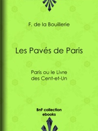 F. de la Bouillerie - Les Pavés de Paris - Paris ou le Livre des Cent-et-Un.