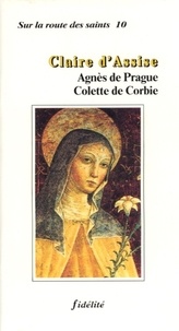 F Deleclos - Claire d'Assise, Agnès de Prague, Colette de Corbie.