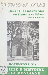 F. Deletra et  Société d'histoire de la monta - Le plateau en 1841 - Journal de ma tournée en Vivarais et Velay.