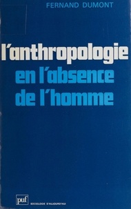 F Dumont - L'Anthropologie en l'absence de l'homme.