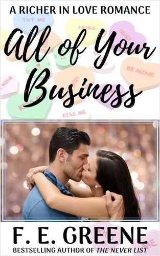  F. E. Greene - All of Your Business - Richer in Love, #2.