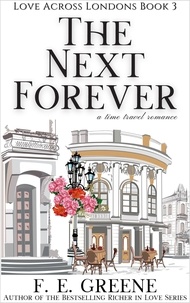  F. E. Greene - The Next Forever - Love Across Londons, #3.