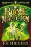 F. E. Higgins - The Bone Magician.