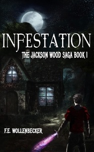  F.E. Wollenbecker - Infestation - The Jackson Wood Saga, #1.