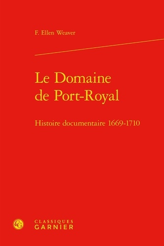 Le domaine de Port-Royal. Histoire documentaire 1669-1710