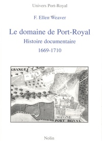 F. Ellen Weaver - Le domaine de Port-Royal - Histoire documentaire, 1669-1710.